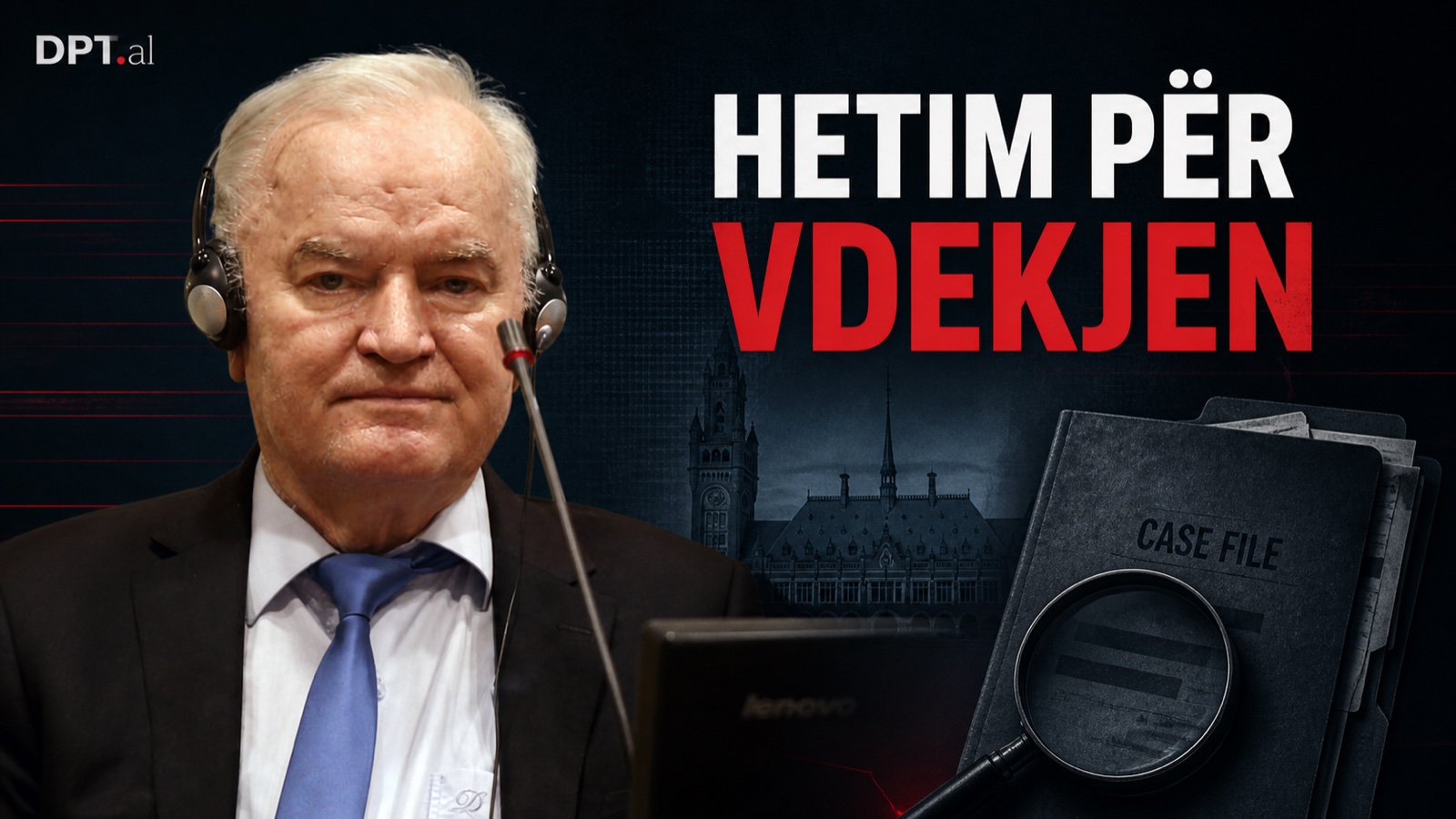 “Hetim për vdekjen e Mladiqit” – Gjykata në Hagë cakton gjyqtarin, Holanda nis procedurat